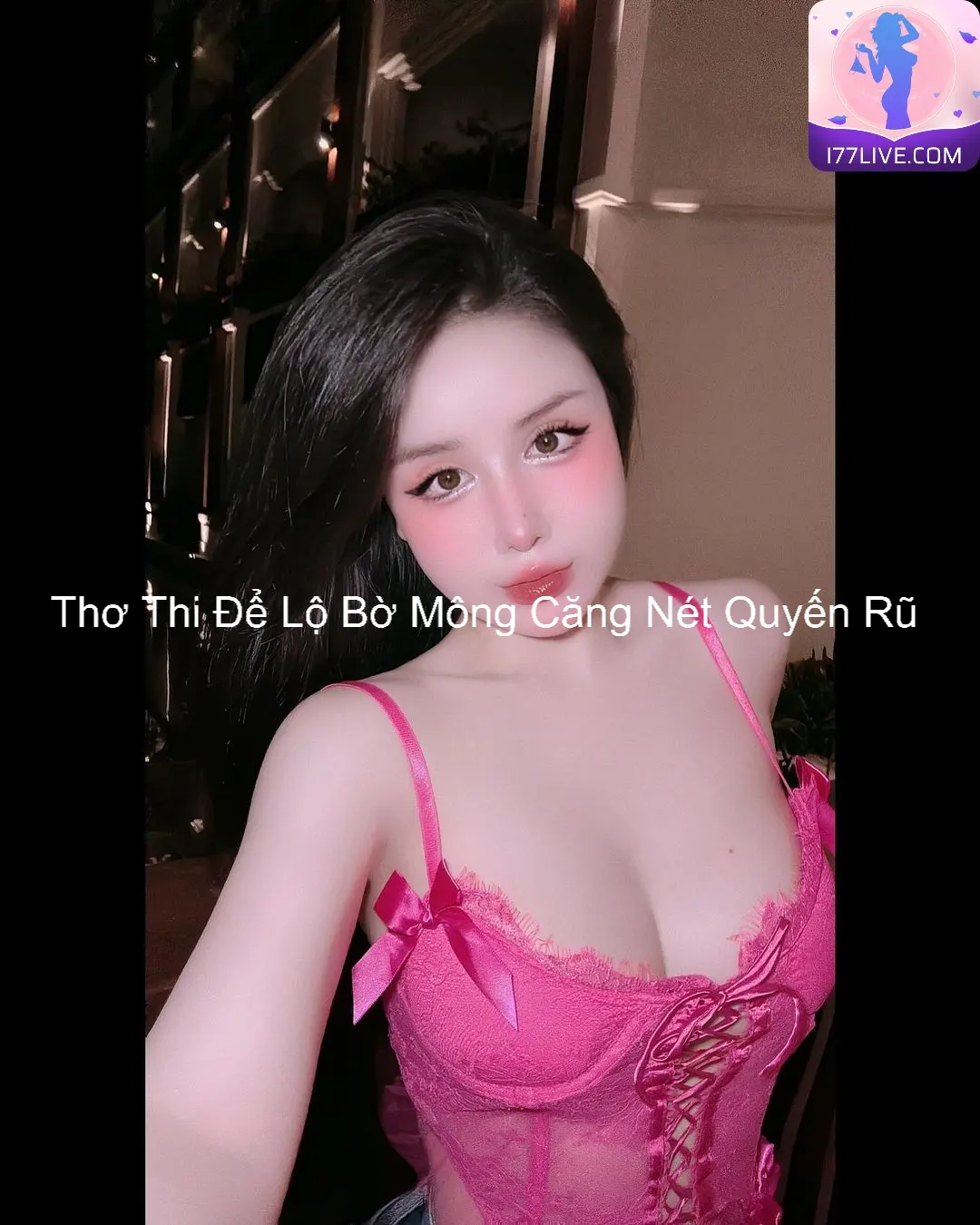 Thơ Thi để lộ bờ mông căng nét quyến rũ 7